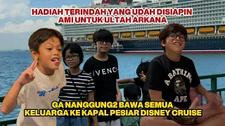 HADIAH TERINDAH DARI AMI !! ULTAH ARKANA KALI INI SUPERMEWAH DI DISNEY CRUISE LINE !!