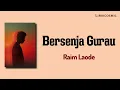 Bersenja Gurau Raim Laode Lirik