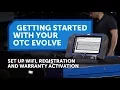 OTC Evolve Getting Started - Set Up WiFi Registration Warranty Activation