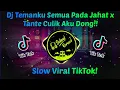 Download Lagu DJ TEMANKU SEMUA PADA JAHAT X TANTE CULIK AKU DONG REMIX! SLOW VIRAL TIKTOK!! - Sahrul Ckn