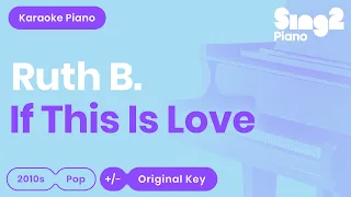 Download Ruth B. - If This Is Love (Piano Karaoke) MP3