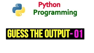 Guess The Output Python Programs and Answers