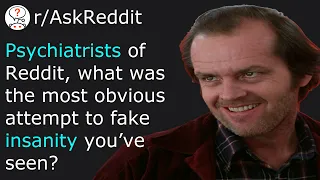 Psychiatrists of Reddit what was the most obvious attempt to fake insanity you ve seen