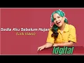 Download Lagu IDGITAF | SEDIA AKU SEBELUM HUJAN LIRIK NON STOP | TERBARU 2025