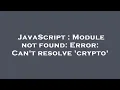 JavaScript Module not found Error Can t resolve crypto