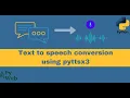 Text to speech conversion in python using pyttsx3