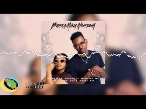 Download MP3 Khanyisa, Marcus MC and Lady Du - Bheka Mina Ngedwa [Feat. Tsiki XII] (Official Audio)