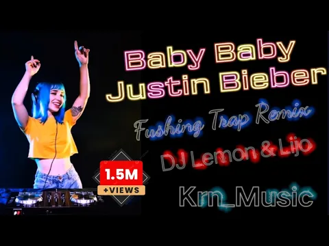 Download MP3 Baby Baby - Justin Bieber ( Fushing Trap Remix ) DJ Lemon & Lijo | English Pop Party Song Remix