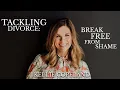 Breaking Free from Shame After Divorce Kellie Copeland