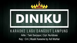 diniku karaoke no vocal lagu dangdut lampung tam sanjaya cipt nuridosia key cm