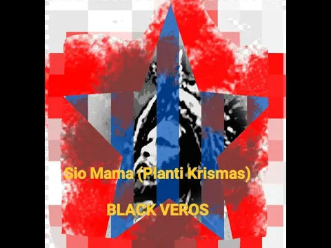 Download MP3 Sio Mama (Planti Krismas) - BLACK VEROS