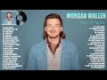 Morgan Wallen Greatest Hits Full Album - Best Songs Of Morgan Wallen Playlist 2022 2023