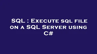 SQL Execute sql file on a SQL Server using C