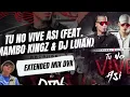 Tu No Vive Asi - Bad Bunny, Arcangel feat Mambo Kingz & DJ Luian (EXTENDED MIX DVK)