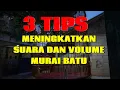 Lagu 3 TIPS JITU MENIGKATKAN SUARA VOLUME MURAI BATU