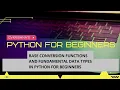 BASE CONVERSION FUNCTIONS AND FUNDAMENTAL DATA TYPES IN PYTHON