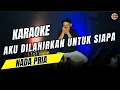Download Lagu AKU DILAHIRKAN UNTUK SIAPA KARAOKE NADA COWOK / PRIA VERSI KOPLO