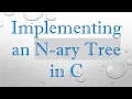 Implementing an N-ary Tree in C