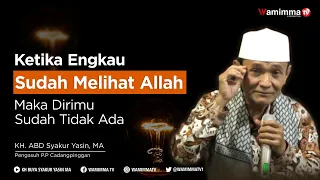 ketika engkau sudah melihat allah maka dirimu sudah tidak ada buya syakur