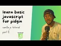 Learn For While Loops in JavaScript - Simple JavaScript Course in Pidgin Part 8