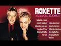 Download Lagu The Best of Roxette - Roxette Greatest Hits Full Album #90s
