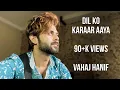 Lagu Dil Ko Karaar Aaya || Vahaj Hanif || Unplugged Cover
