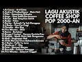 Lagu LAGU HITS POP 2000-AN INDONESIA AKUSTIK TEMAN KERJA \u0026 SANTAI | Playlist Full Album Pagi Hari