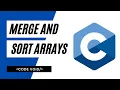 C Program to Merge and Sort Arrays