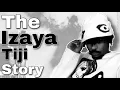The Izaya Tiji Story