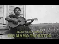 Big Mama Thornton – Queen Of The Backstreet Flame(1953) [Lost Club Tapes] | Rare Female Blues Legend