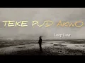 Download Lagu Teke pud akwo by Loop Law official HQaudio