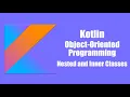 Inner and Nested Class - Kotlin Object Oriented Programming