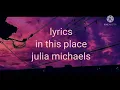 julia michaels, in this place (lyrics)