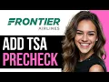 How To Add TSA PreCheck to Frontier Airlines Easy Step-by-Step Guide