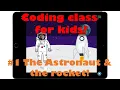 Coding class for kids The astronaut the rocket