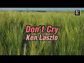 Download Lagu Ken Laszlo - Don't Cry [Karaoke Classics HD]
