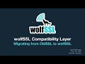 Migrating from OpenSSL to wolfSSL in 2021