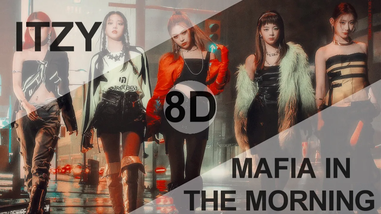 ITZY (있지) – MAFIA IN THE MORNING (마.피.아. IN THE MORNING )[8D USE HEADPHONES] 🎧