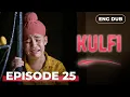 Lagu KULFI The Singing Star 🎵— Full Episode 25 | Indian Series in English Dubbed | Indian Drama