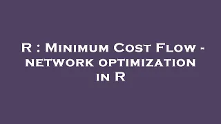 R Minimum Cost Flow - network optimization in R