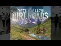 That's Why I Love Dirt Roads (P)