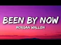Been By Now - Morgan Wallen