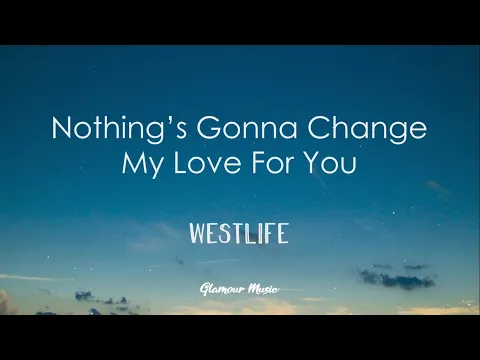 Download MP3 Westlife - Nothing's Gonna Change My Love For You (Lyrics)
