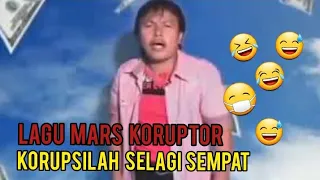 korupsilah selagi sempat mars koruptor 