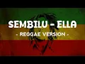 Sembilu - Ella (Reggae Version)