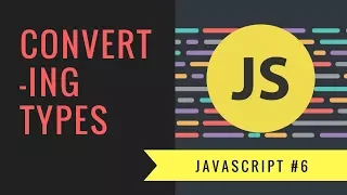 Javascript Tutorial 2018 - Converting Datatypes in ES6 Javascript