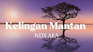 kelingan mantan ndx aka lirik lagu 