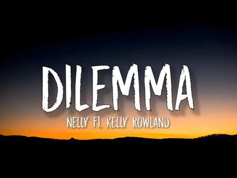 Download MP3 Nelly - Dilemma (Lyrics) ft. Kelly Rowland | Nelly, I love you, I do need you