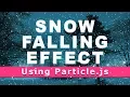 Snow Falling Effect Using Particle js - Tutorial Will be Coming Soon