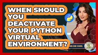 When Should You Deactivate Your Python Virtual Environment - Python Code School